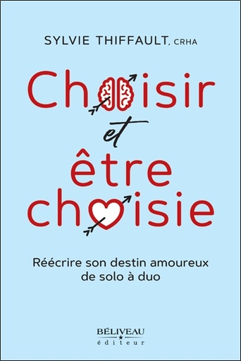 [9782897931469] Choisir et être choisie - Réécrire son destin amoureux de solo à duo