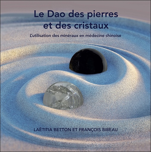 [9781989870020] Le Dao des pierres et des cristaux - L'utilisation des minéraux en médecine chinoise