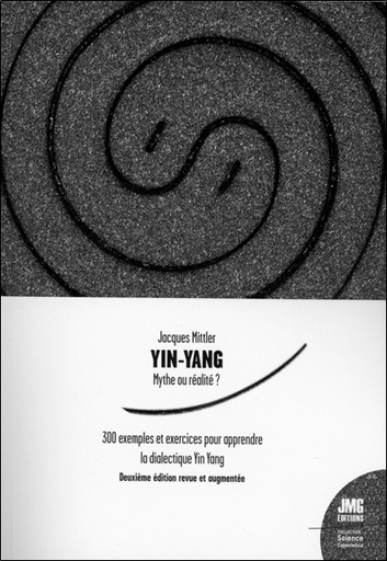 [9782357843592] Yin Yang - Mythe ou réalité ? 300 exemples et exercices pour apprendre la dialectique Yin Yang