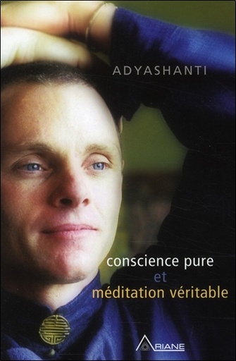 Couverture du livre Conscience pure et méditation véritable (Livre + CD) de Adyashanti