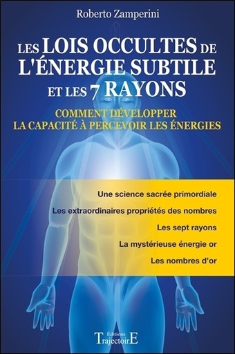 [9782841976935] Les lois occultes de l'énergie subtile et les 7 rayons - Comment développer la capacité à percevoir les énergies