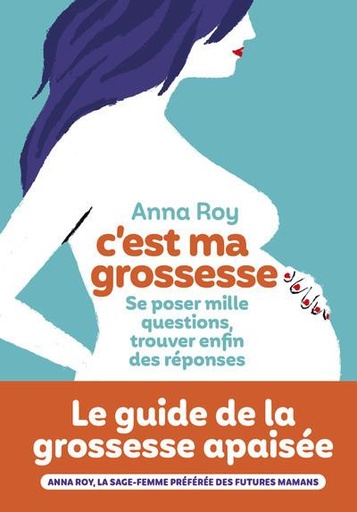 [9782378803056] C'est ma grossesse : se poser mille questions, trouver enfin des réponses