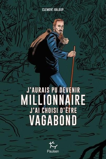 Couverture du livre J'aurais pu devenir millionnaire, j'ai choisi d'être vagabond de Clément Baloup