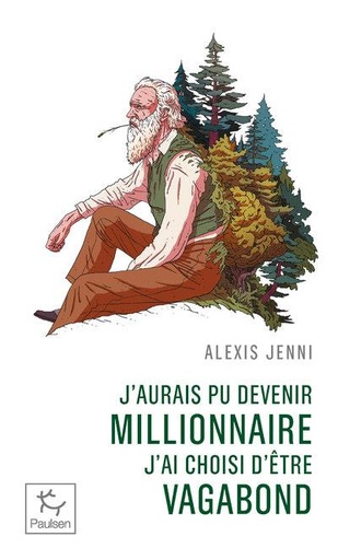 Couverture du livre J'aurais pu devenir millionnaire, j'ai choisi d'être vagabond de Alexis Jenni