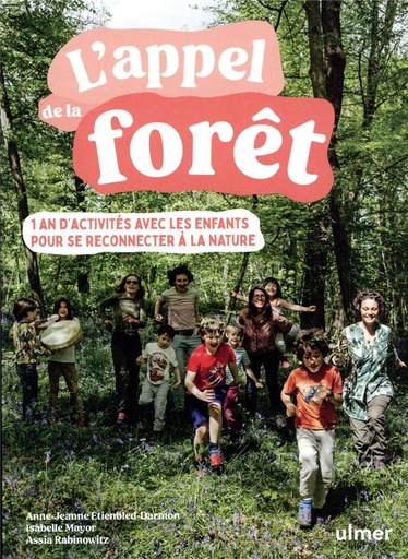 Couverture du livre L'appel de la foret : 1 an d'activités avec les enfants pour se reconnecter à la nature de Anne-Jeanne Etienbled-Darmon