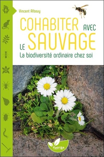 [9782359811773] Cohabiter avec le sauvage : la biodiversité ordinaire chez soi