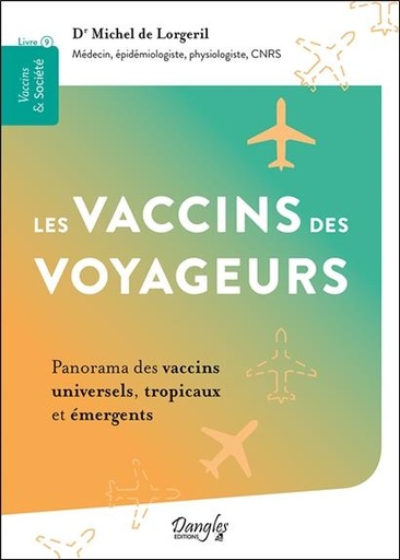[9782703313076] Les vaccins des voyageurs : panorama des vaccins universels, tropicaux et émergents