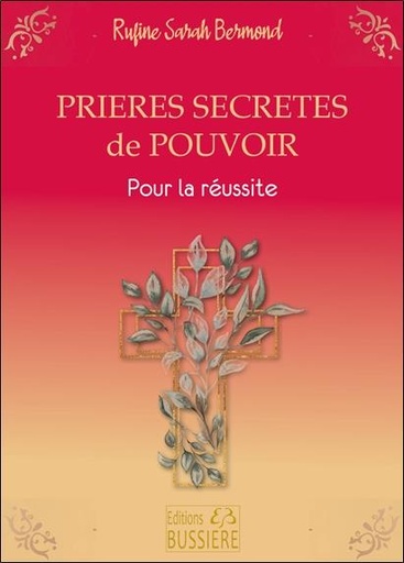 [9782850908521] Prières secrètes de pouvoir : pour la réussite
