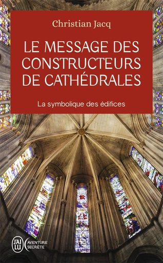 [9782290361825] Le message des constructeurs de cathédrales : la symbolique des édifices