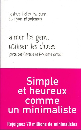 [9782290378779] Aimer les gens, utiliser les choses (parce que l'inverse ne fonctionne jamais)