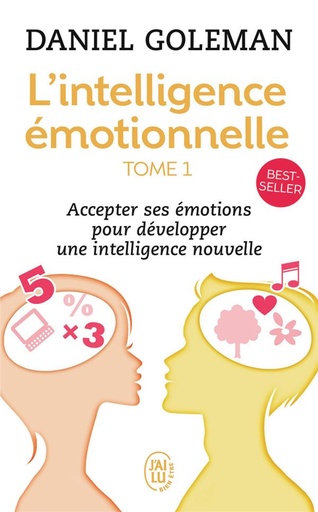 [9782290332962] L'intelligence émotionnelle t.1 ; accepter ses émotions pour développer une intelligence nouvelle