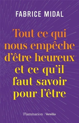 [9782080411327] Tout ce qui nous empêche d'être heureux et ce qu'il faut savoir pour l'être