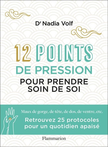12 points de pression pour prendre soin de soi : maux de gorge, de tête, de dos, de ventre, etc.
