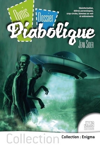 [9782357842717] Ovnis - Dossier - Diabolique - Désinformation, délires paranoïaques, crop-circles, hommes en noir et enlèvements