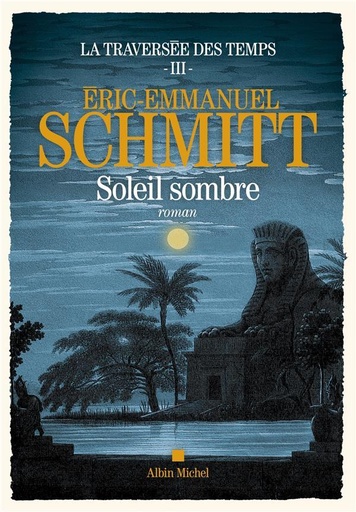 Couverture du livre La traversée des temps t.3 : soleil sombre de Éric-Emmanuel Schmitt