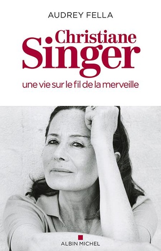 Couverture du livre Christiane Singer, une vie sur le fil de la merveille de Audrey Fella