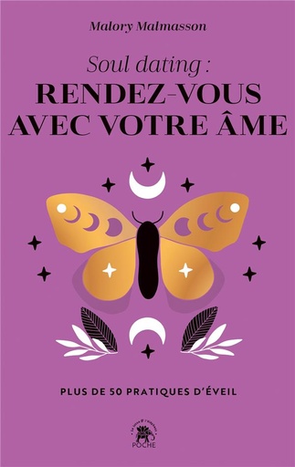 Soul dating : rendez-vous avec votre âme ; plus de 50 pratiques d'éveil