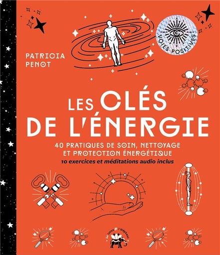 Les clés de l'énergie : 40 exercices de soin, nettoyage et protection énergetique