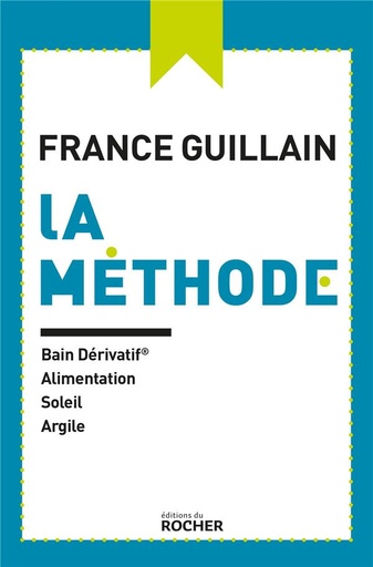 [9782268076348] La méthode ; bain dérivatif, alimentation, soleil, argile