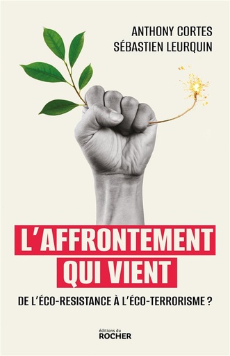 Couverture du livre L'affrontement qui vient : de l'éco-résistance à l'éco-terrorisme ? de Anthony Cortes