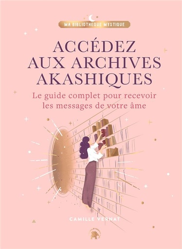 Couverture du livre Accédez aux archives akashiques : le guide complet pour ouvrir les portes de votre âme de Camille Vernat