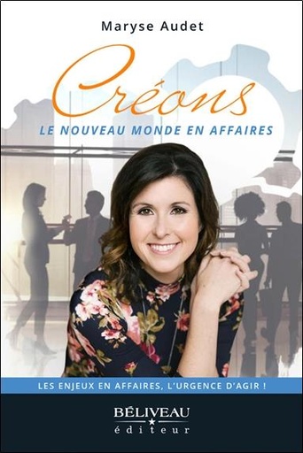 [9782897932466] Créons le nouveau monde en affaires : les enjeux en affaires, l'urgence d'agir !