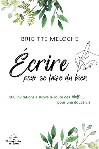 [9782897885410] écrire pour se faire du bien : 100 invitations à suivre la route des mots... pour une douce vie