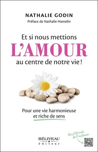 [9782897932541] Et si nous mettions l'amour au centre de notre vie ! pour une vie harmonieuse et riche de sens