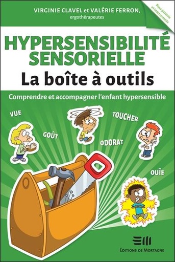 [9782897924027] Hypersensibilité sensorielle : la boîte à outils ; comprendre et accompagner l'enfant hypersensible