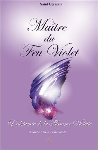 [9782919488391] Maître du feu violet : l'alchimie de la flamme violette