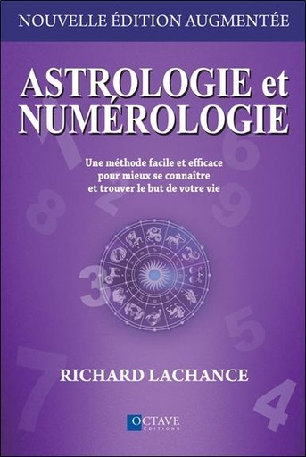 [9782924968185] Astrologie et numérologie : une méthode facile et efficace pour mieux se connaitre et trouver le but de votre vie