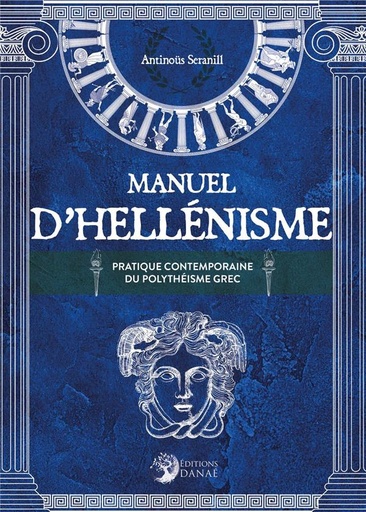 Couverture du livre Manuel d'hellénisme : la pratique contemporaine du polythéisme grec de Antinoüs Seranill