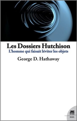 [9782357843660] Les dossiers Hutchison : l'homme qui faisait léviter les objets