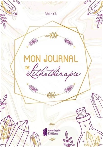 [9791097154882] [épuisé] Mon journal de lithothérapie
