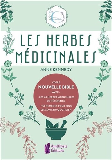Couverture du livre Les essentiels : les herbes médicinales : les essentiels bien-être de Anne Kennedy