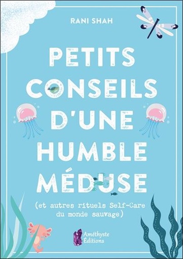 [9791097154974] Petits conseils d'une humble méduse