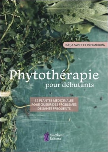 [9791097154455] Phytothérapie pour débutants ; 35 plantes médicinales pour guérir des problèmes de santé fréquents