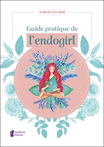 Couverture du livre Guide pratique de l'endogirl de Aurélie Salvador