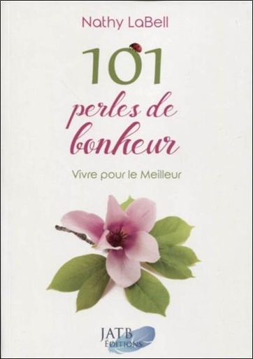 [9791097154066] 101 perles de bonheur ; vivre pour le meilleur