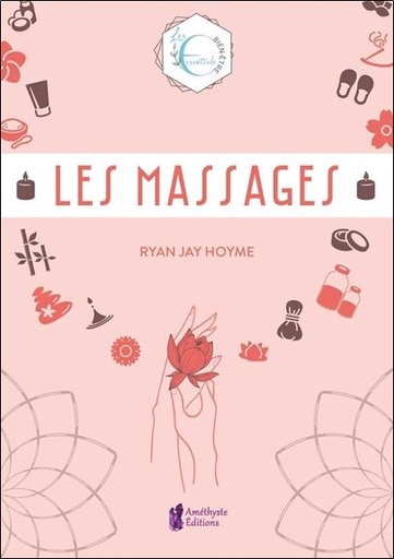 [9791097154622] Les massages ; les essentiels bien-être ; l'artisanat, la tradition et la magie de l'espace sacré