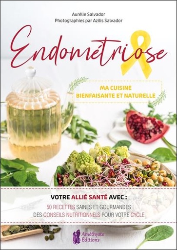 Couverture du livre Endométriose, ma cuisine bienfaisante et naturelle de Aurélie Salvador
