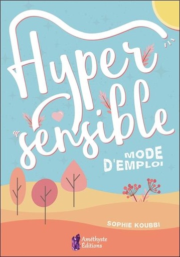[9791097154936] Hypersensible mode d'emploi
