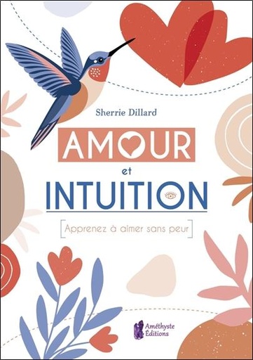 [9791097154707] Amour et intuition : apprenez à aimer sans peur