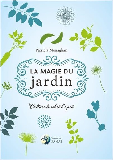 [9791094876671] La magie du jardin ; cultiver le sol et l'esprit