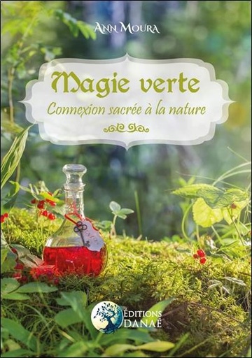 Couverture du livre Magie verte ; connexion sacrée à la nature de Ann Moura