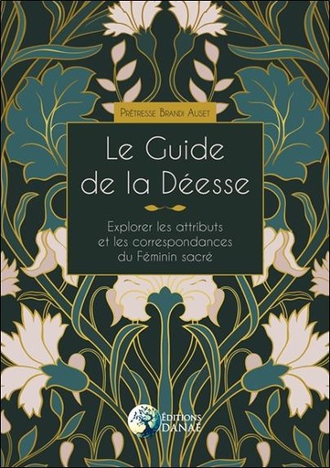 [9791094876893] Le guide de la Déesse : explorer les attributs et les correspondances du Féminin sacré
