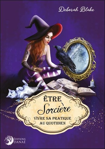 [9791094876954] être sorcière ; vivre sa pratique au quotidien