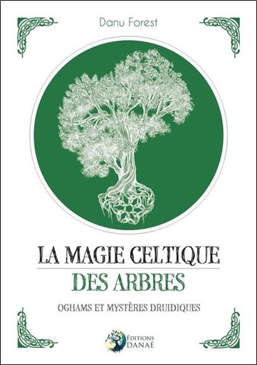 [9791094876619] La magie celtique des arbres ; oghams et mystères druidiques
