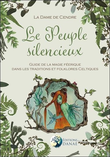 [9791094876572] Le peuple silencieux ; guide de la magie féerique dans les traditions et folklores celtiques