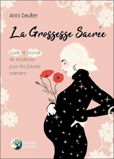 [9791094876558] La grossesse sacrée ; guide et journal de tendresse pour les futures mamans